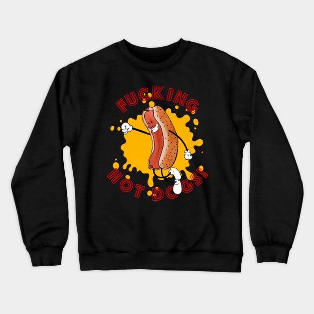 F**CKING HOT DOGS! Crewneck Sweatshirt by Justin Langenberg